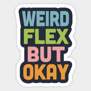 Weird Flex But Okay / Humorous Typography Slogan Sticker